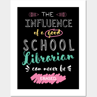 School Librarian Appreciation Gifts - The influence can never be erased Posters and Art